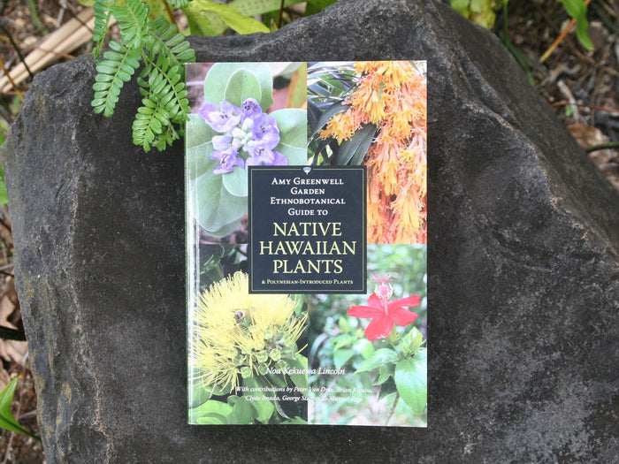 Amy Greenwell Garden Ethnobotanical Guide to Native Hawaiian Plants & Polynesian-Introduced Plants