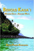 Behold Kauaʻi: Modern Days - Ancient Waves