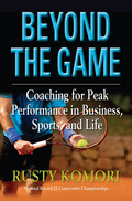 Beyond the Game: Coaching for Peak Performance in Business, Sports, and Life