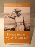 Helene Yoshie. . . My Wife, Our Life: A Memoir