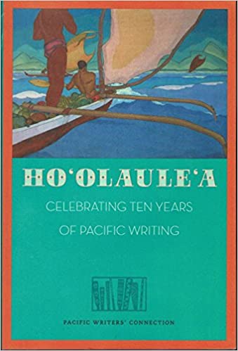 Hoʻolauleʻa: Celebrating Ten Years of Pacific Writing