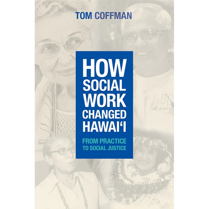 How Social Work Changed Hawai'i: From Practice to Social Justice