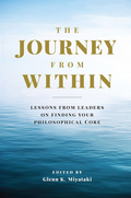 Journey from Within: Lessons from Leaders on Finding your Philosophical Core, The