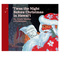 Ke Ahiahi Mamua o Kalikimaka - ‘Twas The Night Before Christmas in Hawaiʻi