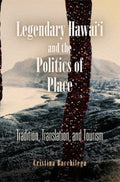 Legendary Hawaii and the Politics of Place