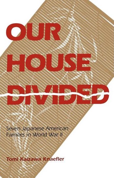 Our House Divided: Seven Japanese American Families in World War II