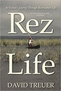 Rez Life: An Indian's Journey Through Reservation Life