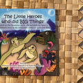The Little Heroes Who Did Big Things!
