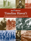 Timeline Hawaiʻi: An Illustrated Chronological History of the Islands