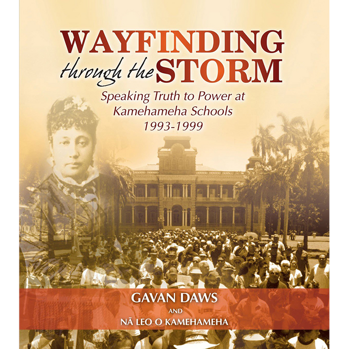 Wayfinding Through the Storm: Speaking Truth to Power at Kamehameha Schools 1993-1999