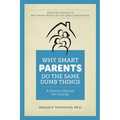 Why Smart Parents Do the Same Dumb Things