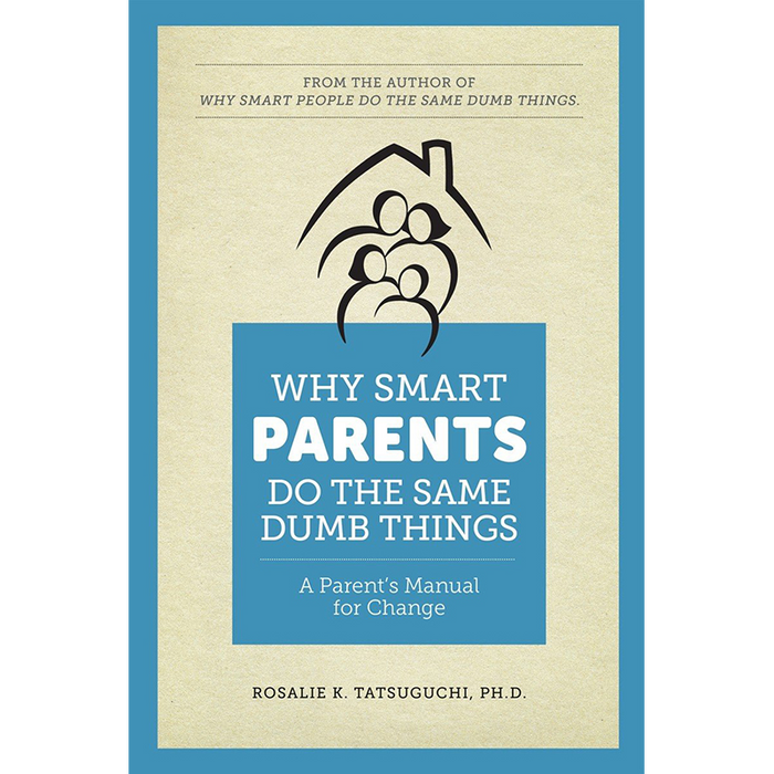 Why Smart Parents Do the Same Dumb Things